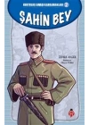 Kurtuluş Savaşı Kahramanları-2 Şahin Bey