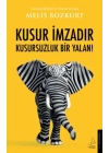 Kusur İmzadır Kusursuzluk Bir Yalan!