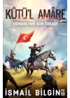 Kutül Amare- Osmanlının Son Tokadı