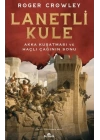 Lanetli Kule - Akka Kuşatması ve Haçlı Çağının Sonu