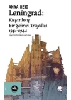 Leningrad: Kuşatılmış Bir Şehrin Trajedisi 1941 - 1944