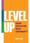 Level Up : Hayat Oyununda Nasıl Ustalaşılır ?