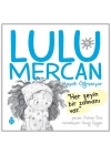 Lulu Mercan Hayatı Öğreniyor-4 “Her Şeyin Bir Zamanı Var.”