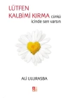 Lütfen Kalbimi Kırma Çünkü İçinde Sen Varsın