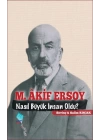 M. Akif Ersoy Nasıl Büyük İnsan Oldu?