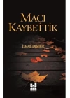 Maçı Kaybettik