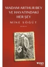 Madam Arthur Bey ve Hayatındaki Her Şey