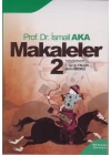 Makaleler 2 (İsmail Aka)