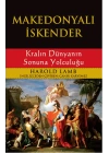 Makedonyalı İskender - Kralın Dünyanın Sonuna Yolculuğu