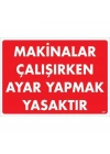 Makinalar Çalışırken Ayar Yapmak Yasaktır Uyarı Levhası 25x35 KOD:227