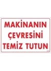 Makinanın Çevresini Temiz Tutun Uyarı Levhası 25x35 KOD: 229