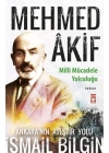 Mehmed Âkif - Milli Mücadele Yolculuğu
