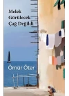 Melek Görülecek Çağ Değildi
