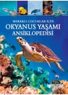 Meraklı Çocuklar İçin Okyanus Yaşamı Ansiklopedisi
