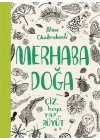 Merhaba Doğa - Çiz Boya Yap ve Büyüt