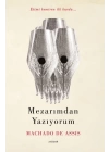 Mezarımdan Yazıyorum