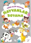 Minik Eller Boyuyor – Hayvanlar Boyama Kitabı (Örnek Resimli)
