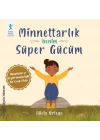 Minnettarlık Benim Süper Gücüm