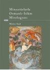 Minyatürlerle Osmanlı-İslam Mitologyası