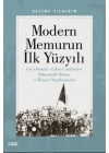 Modern Memurun İlk Yüzyılı (Genç Osmanlı Erken Cumhuriyet Döneminde Memur ve Memur Örgütlenmeleri)