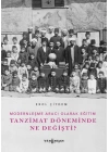 Modernleşme Aracı Olarak Eğitim –Tanzimat Döneminde Ne Değişti?