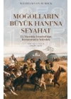 Moğolların Büyük Hanına Seyahat - 13. Yüzyılda İstanbul’dan Karakurum’a Yolculuk (1253-1255)