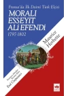 Moralı Esseyit Ali Efendi (1797-1802) - Fransa’da İlk Daimi Türk Elçisi