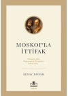 Moskofla İttifak - Osmanlı – Rus Diplomatik İlişkileri