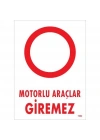 Motorlu Araçlar Giremez Uyarı Levhası 25x35 KOD:1602