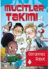 Mucitler Takımı 1 - Görünmez Robot
