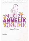 Mucize Annelik Okulu - İyi Anne Olmak İsteyenlere Tavsiyeler!