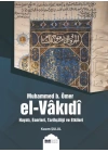 Muhammed b. Ömer El-Vakıdı - Hayatı, Eserleri, Tarihçiliği ve Etkileri