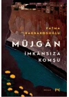Müjgân: İmkânsıza Komşu