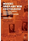 Musiki İnkılabı’nın Sosyolojisi - Klasik Türk Müziği Geleneğinde Süreklilik ve Değişim