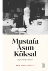 Mustafa Asım Köksal - Hayatı, Hatıraları, Eserleri