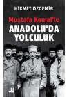 Mustafa Kemal’le Anadolu’da Yolculuk