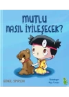 Mutlu Nasıl İyileşecek