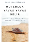 Mutluluk Yavaş Yavaş Gelir