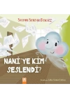 Naniye Kim Seslendi?