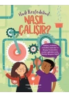 Nasıl Çalışır - Hadi Keşfedelim!