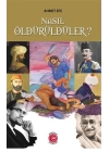 Nasıl Öldürüldüler?