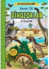 Ne Sorsan Bilir Minik - Benim İlk Dinozorlar Kitabım