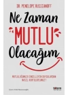 Ne Zaman Mutlu Olacağım - Mutluluğu Engelleyen Duygulardan Nasıl Kurtulursunuz?