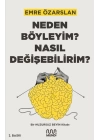 Neden Böyleyim? Nasıl Değişebilirim? Bir Huzursuz Beyin Kitabı