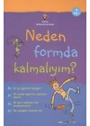 Neden Formda Kalmalıyım