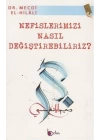 Nefislerimizi Nasıl Değiştirebiliriz?