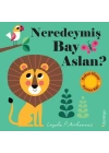 Neredeymiş Bay Aslan?