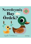 Neredeymiş Bay Ördek?