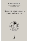 Niceliğin Egemenliği ve Çağın Alametleri