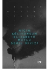 Niçin Ağlıyorsun Elisabeth Mutlu Değil miyiz?